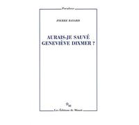 Aurais-je sauvé Geneviève Dixmer ?