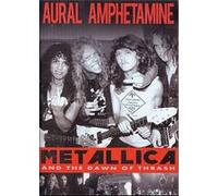 Metallica and The Dawn of Thrash - Aural Amphetamine