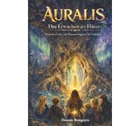 AURALIS - Das Erwachen der Hüter: Zwischen Licht und Schatten beginnt die Wahrheit