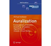 Auralization: Fundamentals of Acoustics, Modelling, Simulation, Algorithms and Acoustic Virtual Reality