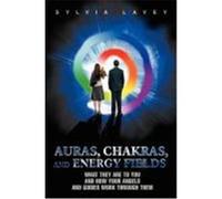 Auras, Chakras, and Energy Fields: What They Are to You and How Your Angels and Guides Work Through Them Lavey, Sylvia (Auteur)