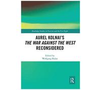Aurel Kolnai's The War Against The West Reconsidered