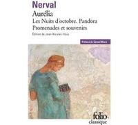 Aurélia/Les Nuits d'octobre/Pandora/Promenades et souvenirs Gérard de Nerval (Auteur), Gérard Macé (Préface), Jean-Nicolas Illouz (Edité par)