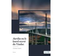 Aurélia ou le lourd secret du Viaduc