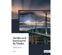 Aurélia ou le lourd secret du Viaduc - Christian Guého - Nombre 7 - broché - Roman