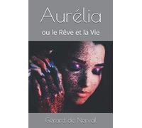 Aurélia: ou le Rêve et la Vie