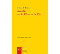 Aurélia ou le Rêve et la Vie - Gérard De Nerval - Classiques Garnier - broché - Roman