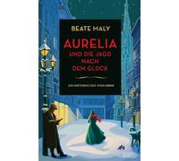 Aurelia und die Jagd nach dem Glück Ein historischer Wien-Krimi - Beate Maly - DuMont Buchverlag - ebook (ePub) - Livre