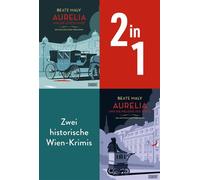 Aurelia und die letzte Fahrt & Aurelia und die Melodie des Todes Zwei historische Wien-Krimis in einem Band - Beate Maly - DuMont Buchverlag - ebook (ePub) - Livre
