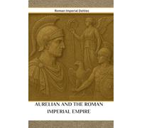 Aurelian and the Third Century Roman Empire: Roman Imperial Deities