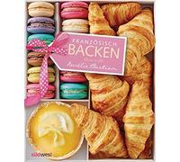 Aurélie Bastian Französisch backen: Meine Lieblingsrezepte (Relié)
