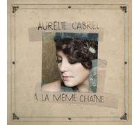 Aurélie Cabrel - A la Meme Chaine [Import]