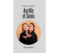 Aurélie et Sonia - Audrey Barrière - Le Lys Bleu - broché - Roman