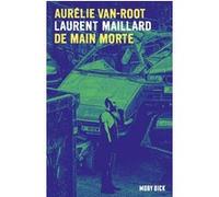 Aurélie Van Root - Tome 1 - De main morte Laurent Maillard (Auteur)