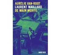 Aurélie Van Root - Tome 1 - De main morte - Laurent Maillard - Moby Dick - relié - Roman