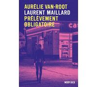 Aurélie Van Root - Tome 2 - Prélèvement obligatoire - Laurent Maillard - Moby Dick - relié - Roman