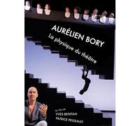 AURELIEN BORY, LA PHYSIQUE DU THEATRE
