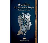 Aurelio: El Coleccionista de Egos El Diario de las Grietas