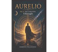 Aurelio Vol.II: Oltre i confini del Sé: Il Risveglio