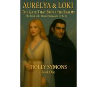 Aurelya & Loki: The Gate That Broke The Realms (The Book Loki Wasn't Supposed To Be In)