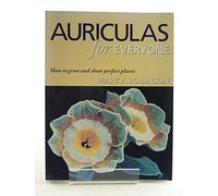 Auriculas for Everyone: How to Grow and Show Perfect Plants