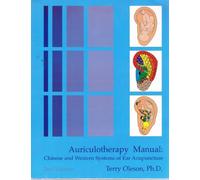 Auriculotherapy Manual: Chinese and Western Systems of Ear Acupuncture