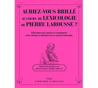 Auriez-vous brillé au cours de Lexicologie de Pierre Larousse ?