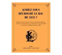 Collectif – Auriez-vous décroché le bac de 1835 ? – Broché – Larousse