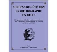 Auriez-vous été bon en orthographe en 1870 ?