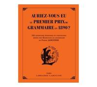 Auriez-vous eu le premier prix de grammaire et d'orthographe en 1890 ? - Collectif - Larousse - broché - Méthode de langue