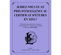 Auriez-vous eu le prix d'excellence au certificat d'études en 1895 ? - Collectif - Larousse - broché - Livre
