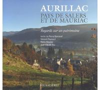 Aurillac, pays de Salers et de Mauriac Regards sur un patrimoine - Pierre Moulier - Loubatieres Eds - relié - Beau livre