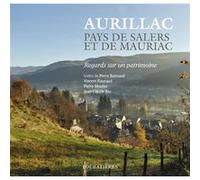 Aurillac, pays de Salers et de Mauriac Pierre Bonnaud (Auteur), Vincent Flauraud (Auteur), Pierre Moulier (Auteur), Jean-Claude Roc (Auteur)