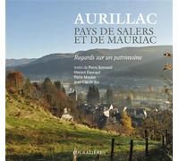 Aurillac, pays de Salers et de Mauriac Regards sur un patrimoine - Pierre Moulier - Loubatieres Eds - relié - Beau livre