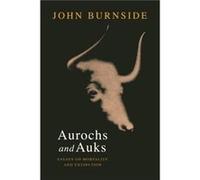 Aurochs and Auks by John Burnside John Burnside (Auteur)