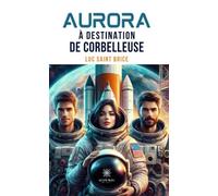 Aurora à destination de corbelleuse - Luc Saint Brice - Le Lys Bleu - broché - Roman