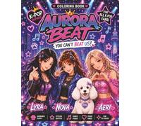 Aurora Beat - You Can't Beat Us!: K-Pop Inspired Coloring Book. Follow the group through their Tour, Fashion, Jewelry, Performances, Advertising Shoots and more!