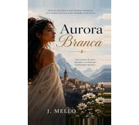 Aurora Branca: Uma jornada de amor, segredos e a coragem de escolher o próprio destino