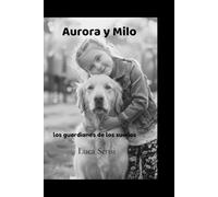 AURORA de MILO , guardianes de los sueños .: fabulas para descubrir belleza ocultas