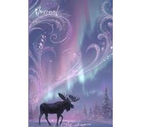 Aurora Dreams - Moose Under the Northern Lights: A Magical Journal with Glittering Aurora Borealis, Snowy Glow, and Gentle Light for Writing, Sketching, and Inspiration