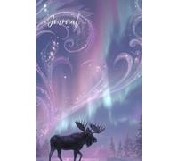 Aurora Dreams - Moose Under the Northern Lights: A Magical Journal with Glittering Aurora Borealis, Snowy Glow, and Gentle Light for Writing, Sketching, and Inspiration