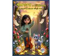 Aurora e il Mistero del Silenzio oltre la Melodia: Un’idea regalo di Natale Compleanno Halloween dove tra Avventure Magiche e piene di Mistero ... ai bambini e ragazzi di 9 10 11 12 13 14 anni