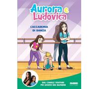 Aurora e Ludovica. L'accademia di danza - Aurora e Ludovica - FABBRI EDITORI - ebook (ePub) - Livre
