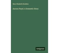 Aurora Floyd. A Domestic Story