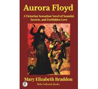 Aurora Floyd: A Victorian Sensation Novel of Scandal, Secrets, and Forbidden Love