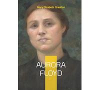 Aurora Floyd: Victorian Sensational Crime Novel