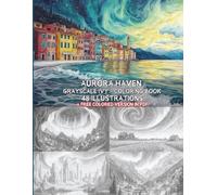 Aurora Haven Set 1, 48 Grayscale Coloring Pages + Free Colored Version in PDF - Gorgeous Northern Light Landscapes - Relaxing Coloring: Large US Letter format. Fun and relaxation guaranteed.