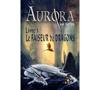 AURORA, livre I : Le Faiseur de Dragons: SAGA d'héroïque fantasy.