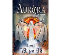 AURORA, livre II : Tuer pour être: SAGA d'héroïque fantasy.