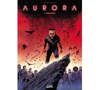Aurora T01 - Phénomène - Christophe Bec - Soleil - cartonné - Bande dessinée